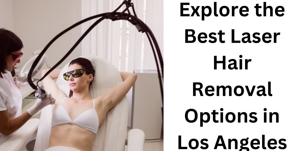 Explore the Best Laser Hair Removal Options in Los Angeles